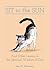 Sit in the Sun: And Other Lessons in the Spiritual Wisdom of Cats