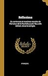 Réflexions: Ou sentences et maximes morales de Monsieur de la Rochefoucault. Nouvelle édition, revue & corrigée. (French Edition)