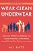 Wear Clean Underwear by Ali Katz