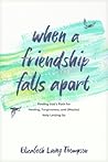 When a Friendship Falls Apart by Elizabeth Laing Thompson