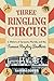 Three Ringling Circus by Sandra Gurvis