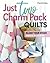 Just Two Charm Pack Quilts: Slash Your Stash; Make 16 Throw Quilts