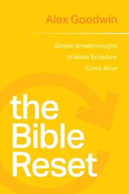 The Bible Reset: Simple Breakthroughs to Make Scripture Come Alive (Paperback)