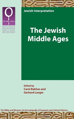 The Jewish Middle Ages (Bible and Women 4.2) (Bible and Women: an Encyclopedia of Exegesis and Cultural History)