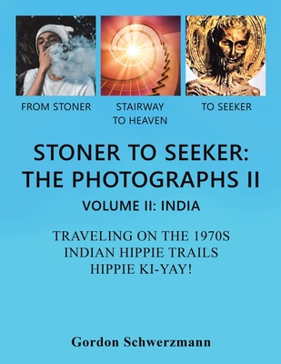 Stoner to Seeker: The Photographs: India Traveling on the 1970s Indian Hippie Trail Hippie Ki Yay! (2)