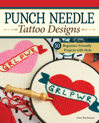 Punch Needle Tattoo Designs: 18 Beginner-Friendly Projects and Over 25 Additional Patterns with Style (Landauer) Punch Needle Embroidery Designs for Home Décor, Clothing, Pillows, Bags, and More