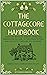 The Cottagecore Handbook: Embracing A Simpler Way Of Life (The Cottagecore Seasons)