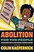 Abolition for the People: The Movement For a Future without Policing and Prisons
