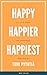 Happy, Happier, Happiest: a...