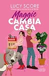 Maggie cambia casa