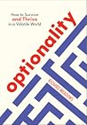Optionality: How to Survive and Thrive in a Volatile World