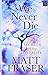 We Never Die: Secrets of the Afterlife (Platinum Nonfiction)