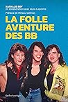 La Folle Aventure des BB by Nathalie Roy