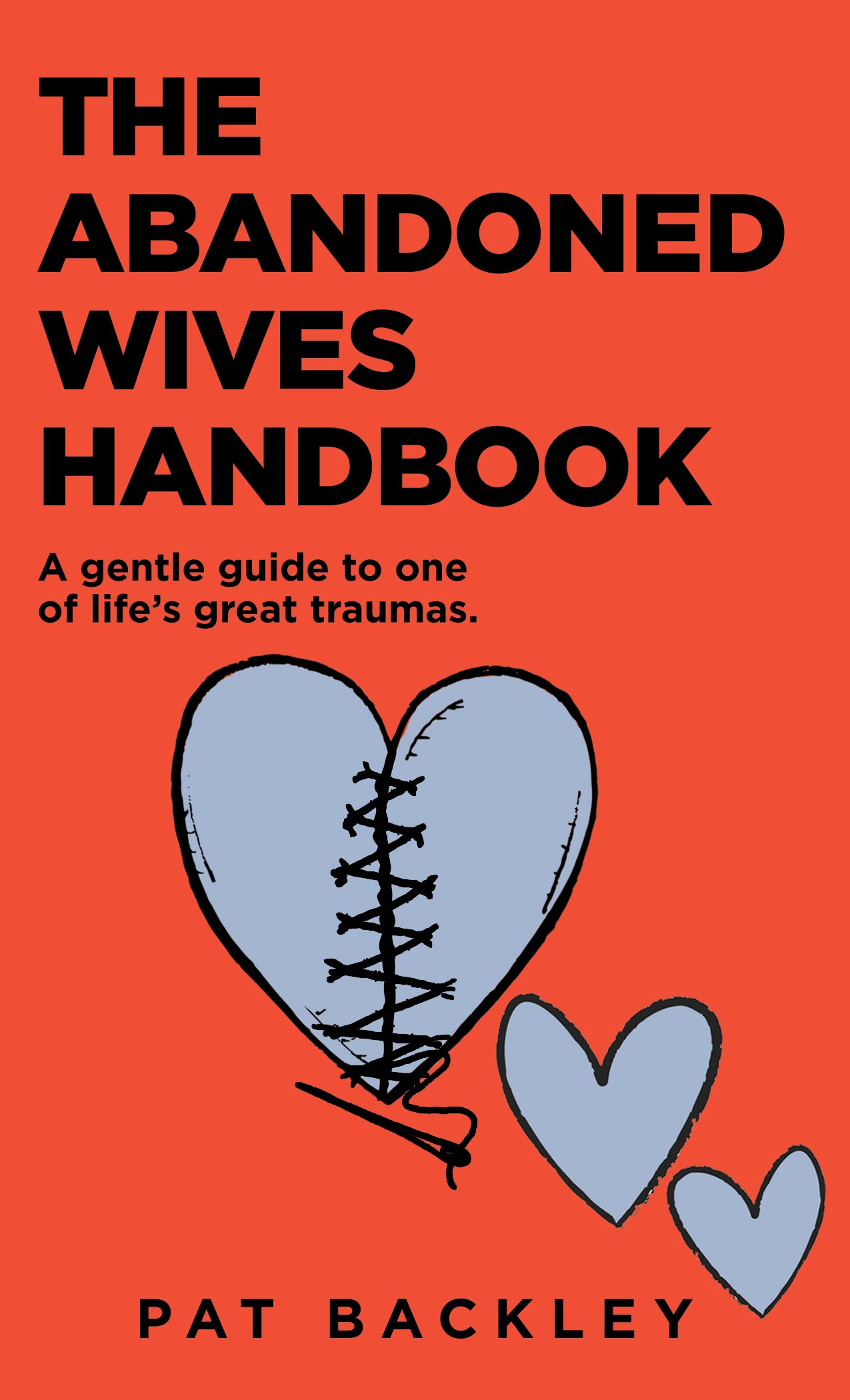 The Abandoned Wives Handbook: A Gentle Guide to One of Life's Great Traumas (Kindle Edition)