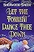 Let the Torrent Dance Thee Down