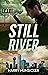 Still River by Harry Hunsicker Still River by Harry Hunsicker