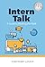 Intern Talk: A Guide to Walking the Walk
