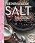 The Miracle of Salt: Recipes and Techniques to Preserve, Ferment, and Transform Your Food