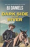 Dark Side of the River by B.J. Daniels