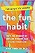 The Fun Habit