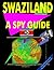 Swaziland: A "Spy" Guide