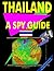 Thailand: A ""Spy"" Guide