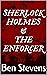 Sherlock Holmes & the Enforcer