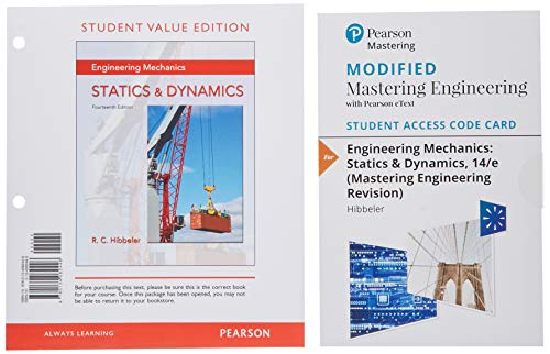 Engineering Mechanics: Statics & Dynamics, Student Value Edition Plus Modified Mastering Engineering Revision with Pearson eText -- Access Card Package (Loose Leaf)