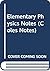 Elementary Physics Notes (Coles Notes)