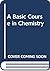 A Basic Course in Chemistry