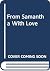 From Samantha With Love