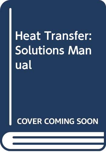 Heat Transfer: Solutions Manual (Paperback)