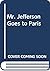 Mr. Jefferson Goes to Paris by Charles A. Cerami