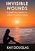 Invisible Wounds by Douglas Kay