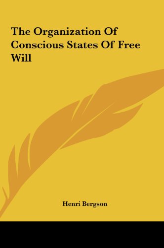The Organization Of Conscious States Of Free Will (Hardcover)