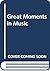 Great Moments in Music by Reginald Nettel