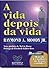 A Vida Depois Da Vida