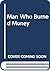 Man Who Burned Money