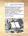 The trust. A sermon, at the opening of the provincial Synod of Mers and Teviotdale, at Kelso, October 17, 1721. ... By Mr. Gabriel Wilson, ...