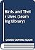 Birds and Their Lives