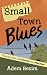 Small Town Blues