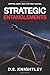 Strategic Entanglements: Gripping suspense, explosive sexual chemistry, and cat and mouse intrigue (Kendra Veiss)