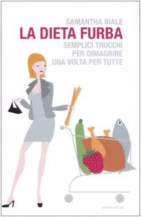 La dieta furba. Semplici trucchi per dimagrire una volta per tutte (Paperback)