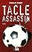 Tacle assassin
