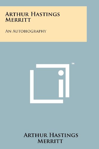 Arthur Hastings Merritt: An Autobiography (Paperback)