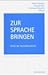 Zur Sprache bringen