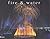 Fire & Water: The Magic of ...