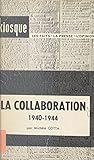 La Collaboration, 1940-1944 (French Edition)