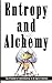 Entropy and Alchemy