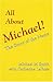 All About Michael! The Story of the Name by Michael M Smith